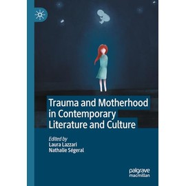 Trauma and Motherhood in Contemporary Literature and Culture