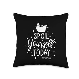 Bath Bombs Bubble Spoil Yourself Today Relaxing Quote Throw Pillow