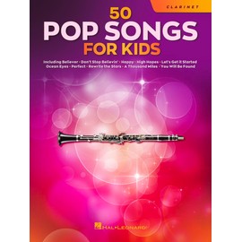 Pop Songs for Kids Clarinet Sheet Music Songbook | 50 Easy Songs for Young Players | Includes Believer, Happy, Let It Be, High Hopes, Perfect, You Will Be Found and More