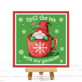 Sign Me Up By Diana Spill the Tea with my Gnomies Christmas Sign or Door Hanger