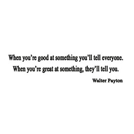 VWAQ Walter Payton Football Wall Quote Lettering - When You're Good at Something