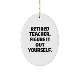 Teacher Gifts from Friends - Oval Ornament for Christmas with Inspirational Quote 'Figure It Out Yourself' - Retired Teacher's Humorous Gift Idea
