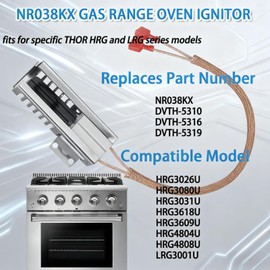 2025 New Upgraded NR038KX Gas Range Oven Ignitor Fits for Thor, HRG3026 HRG3080U HRG3031U HRG3618U HRG3609U HRG4804U HRG4808U LRG3001U – Replaces DVTH-5310 DVTH-5316 DVTH-5319