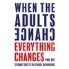 When the Adults Change, Everything Changes: Seismic shifts in school