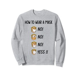 How to Wear a Mask Funny Trump Face Mask Cover Election Gift Sweatshirt