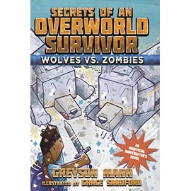 Wolves vs. Zombies: Secrets of an Overworld Survivor, #3