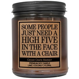Some People Just Need A High Five in The Face with A Chair, Funny Candles for Women or Men, Best Friend Candle, Best Friend, Friendship Gifts, Relaxing, Funny Gifts, Mother's Day, Bestie, Sassy Gifts