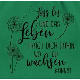 Shirtracer - Gym Bag Backpack - Sayings Statement - Lass los Dandelions - Black, 09 Green, Unit size