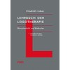 Lehrbuch der Logotherapie: Menschenbild und Methoden (Edition Logotherapie)