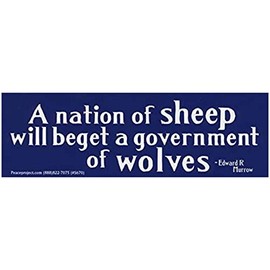 Peace Resource Project A Nation of Sheep Will Beget Government of Wolves Edward R Murrow Political Patriotic Magnetic Car Bumper Sticker Large Fridge Magnet 7-by-2.25 Inches
