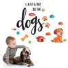 StickMe 'I Just Want All The Dogs - Decorative -