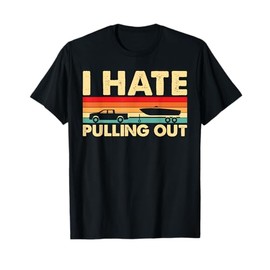I Hate Pulling Out Retro Boating Boat Captain T-Shirt