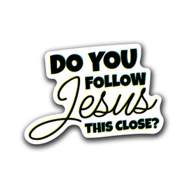 Do You Follow Jesus This Close Funny Driving Vinyl Decal Sticker for Cars Trucks Windows Bumpers Walls Laptops Cups Etc - Peel and Stick - 5 X 3.5 Inches - KCD3520