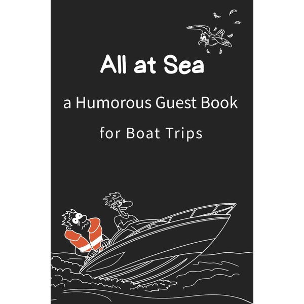 All at sea a Humorous Guest Book for Boat Trips: