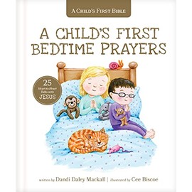 A Childâs First Bedtime Prayers: 25 Heart-to-Heart Talks with Jesus (A Child's First Bible)