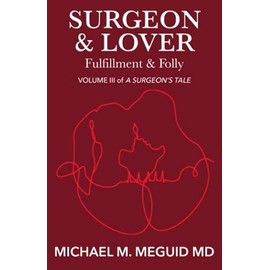 Surgeon & Lover: Fulfillment & Folly (A Surgeon's Tale)