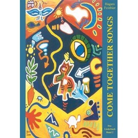 Come Together Songs. Band II: Lieder des Herzens aus aller Welt