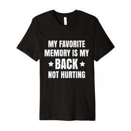 My Favorite Memory Is My back Not Hurting Throwback Premium T-Shirt