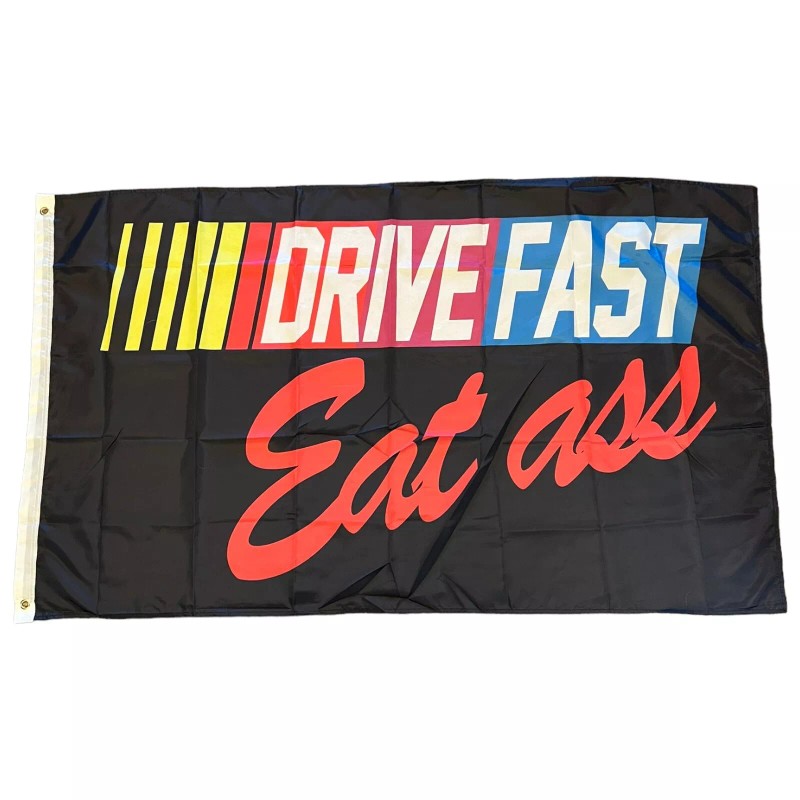 unknown Drive Fast Eat Ass 3x5 ft Printed Polyester Flag