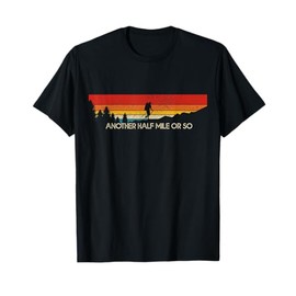 Another Half Mile Or So Funny Hiking Outdoor Vintage T-Shirt