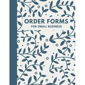 Order Book For Small Business: Log Book For Business Women, Keep All Your Orders Together, Flower Template