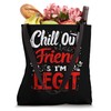 Chill Out Friend I'm Legit Bold Typography Tote Bag