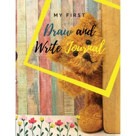 My first Draw and Write Journal: Amazing drawing and writing notebook for children in preschool (Pre-K) and grades K-2; softcover, 8,5" x 11" (pages not perforated)