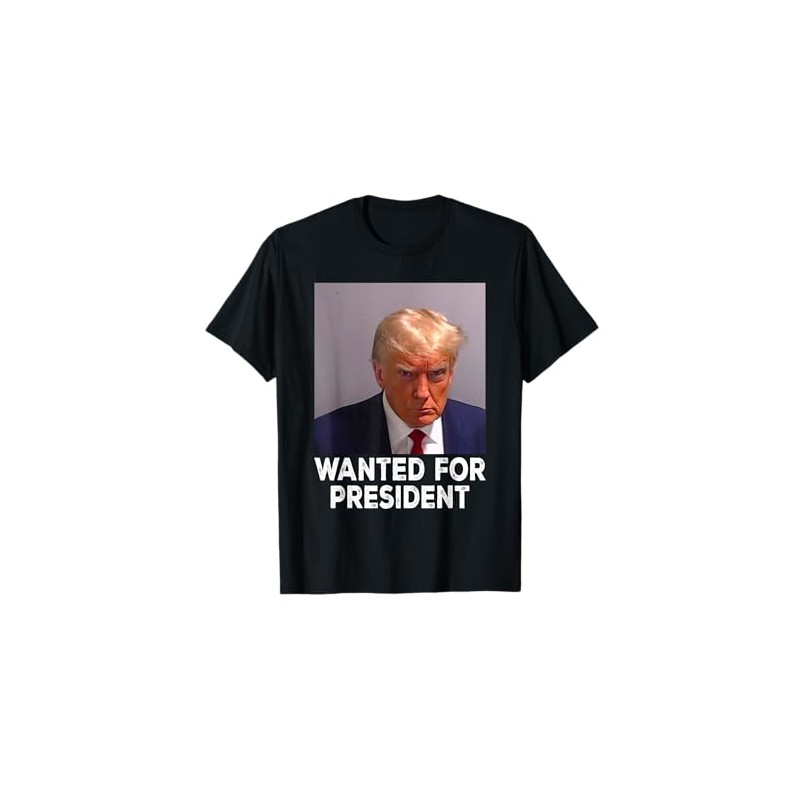 Mug Shot Trump, Wanted For President T-Shirt