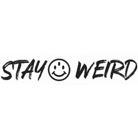 CartNest- Stay Weird Vinyl Sticker Decal - for Car Truck SUV Van Window Bumper for | Car | Motorcycle | Truck | Laptop | Any Smooth Surface | Size: 6"