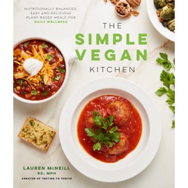 The Simple Vegan Kitchen: Nutritionally Balanced, Easy and Delicious Plant-Based Meals for Daily Wellness