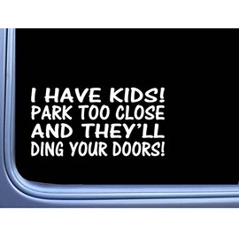 I Have Kids Don't Park Too Close M127 8" Sticker Decal Minivan Funny mom carseat