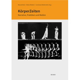 Korperzeiten: Narrative, Praktiken Und Medien