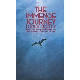 The Immense Journey: An Imaginative Naturalist Explores the Mysteries of Man and Nature