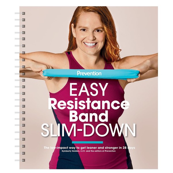 Prevention's Easy Resistance Band Slim-Down: la forma de bajo impacto de obtener más delgada y fuerte en 28 días