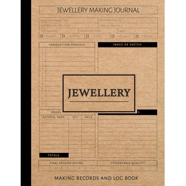 Jewellery Making Records and Log Book: Jewellers Journal. Note and Record Every Piece. Ideal for Jewellers, Crafts Enthusiasts, and Textile Designers