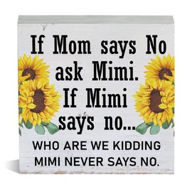 Farmhouse Sunflowers Mimi Wooden Box Sign Rustic If Mom Says No Ask Mimi Wood Block Tabletop Sign Decorative Desk Sign Decor for Home Bedroom Shelf 5 X 5 Inches