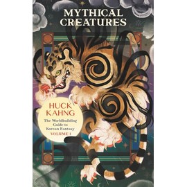 Mythical Creatures: The Worldbuilding Guide to Korean Fantasy