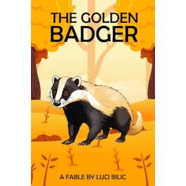 THE GOLDEN BADGER: THIS IS NOT A FAIRY TALE BUT YOU MAY DISAGREE