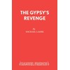 The Gypsy's Revenge (Acting Edition S.)