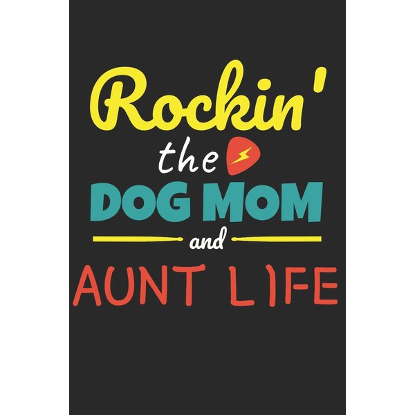 Rockin The Dog Mom Aunt Life: Blank Lined Notebook Journal