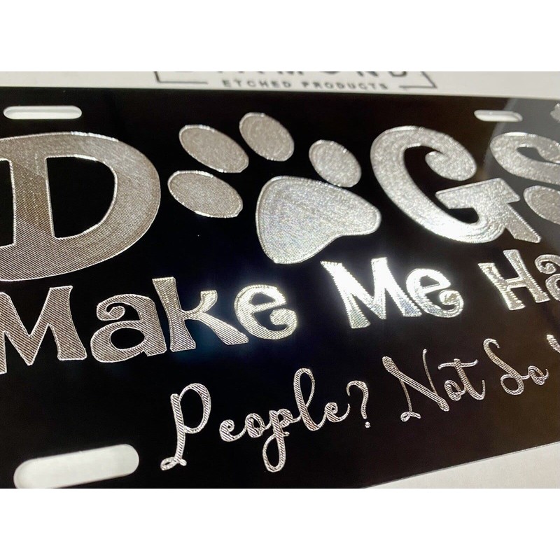 Engraved Dogs Make Me Happy Funny Car Tag Diamond Etched
