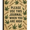 Composition Notebook: Please use this journal while you are high,