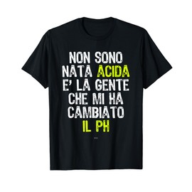 Non Sono Acida Ironica Simpatica Divertente Maglietta