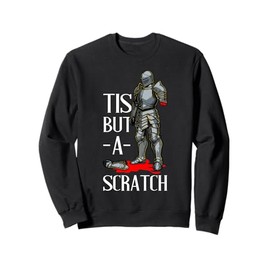 Tis But A Scratch Ren Faire Jousting Medieval Knights Sweatshirt