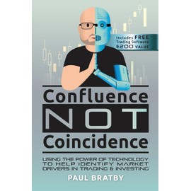 Confluence Not Coincidence: Using the Power of Technology to Help Identify Market Drivers in Trading & Investing