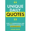 Unique Daily Quotes: Over 100 Inspirational and Motivational Quotes for