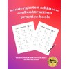 kindergarten addition and subtraction practice book: math book addition and