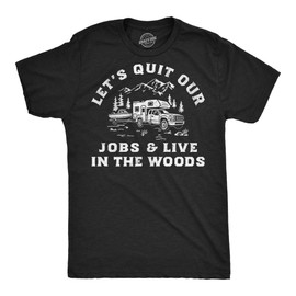Mens Funny T Shirts Lets Quit Our Jobs and Live in The Woods Sarcastic Graphic Novelty Tee for Men Funny T Shirts Sarcastic Apparel for Men Cool Office Black - M