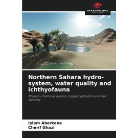 Northern Sahara hydro-system, water quality and ichthyofauna: Physico-chemical quality, organic pollution and fish diversity