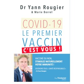 Covid-19 - Le premier vaccin, c'est vous !: Vacciné ou non, stimulez naturellement votre immunité ! Devenons tous "santé-responsables"